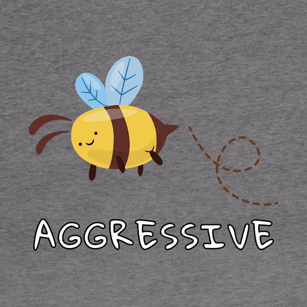 Bee Aggressive by JKA